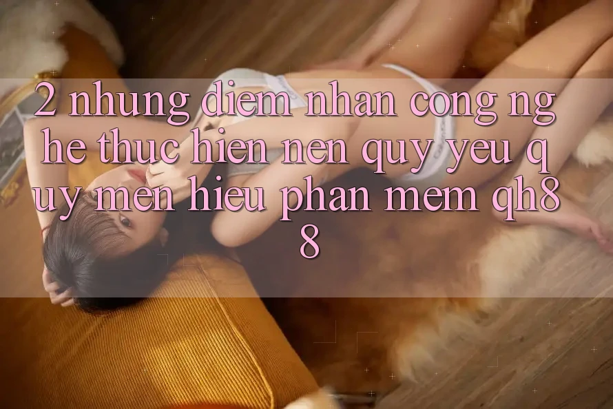 2. Những Điểm Nhấn Công Nghệ Thực hiện Nên Quý yêu quý mến Hiệu Phần mềm QH88 2. Những Điểm Nhấn Công Nghệ Thực hiện Nên Quý yêu quý mến Hiệu Phần mềm QH88