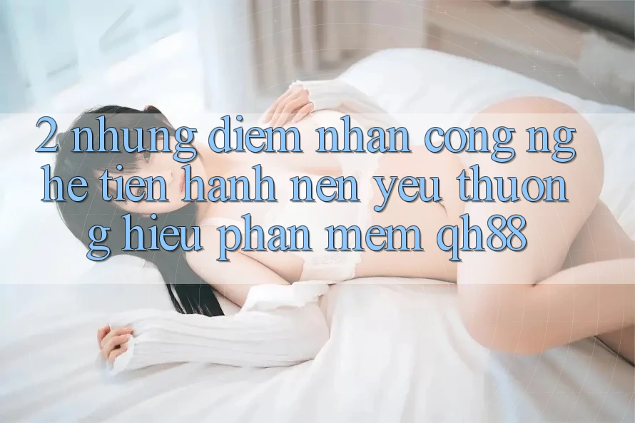 2. Những Điểm Nhấn Công Nghệ Tiến hành Nên Yêu thương Hiệu Phần mềm QH88
