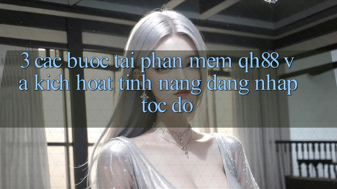 3. Các bước Tải Phần mềm QH88 Và Kích Hoạt Tính Năng Đăng Nhập Tốc độ 3. Các bước Tải Phần mềm QH88 Và Kích Hoạt Tính Năng Đăng Nhập Tốc độ