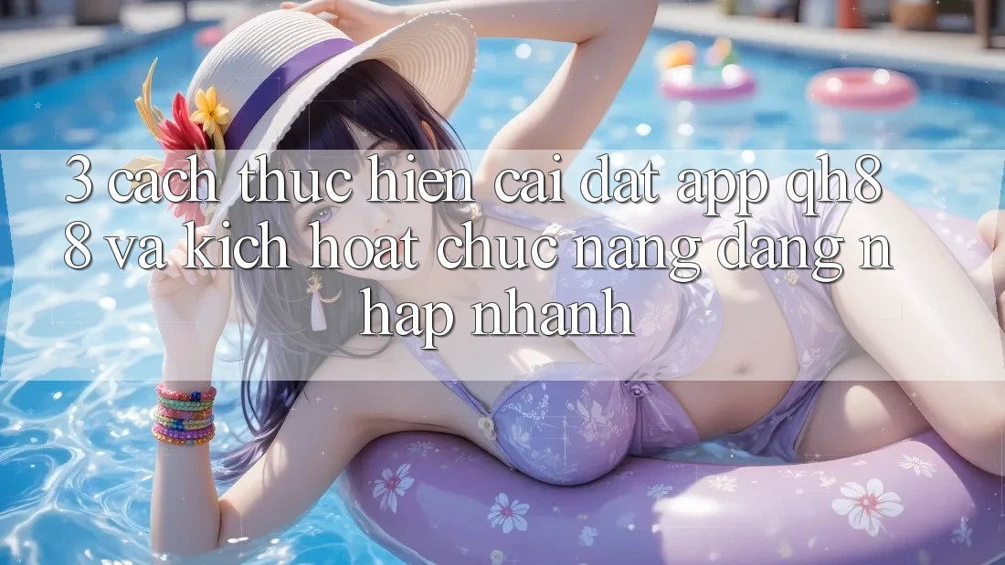 3. Cách thực hiện Cài đặt App QH88 Và Kích Hoạt Chức năng Đăng Nhập Nhanh 3. Cách thực hiện Cài đặt App QH88 Và Kích Hoạt Chức năng Đăng Nhập Nhanh