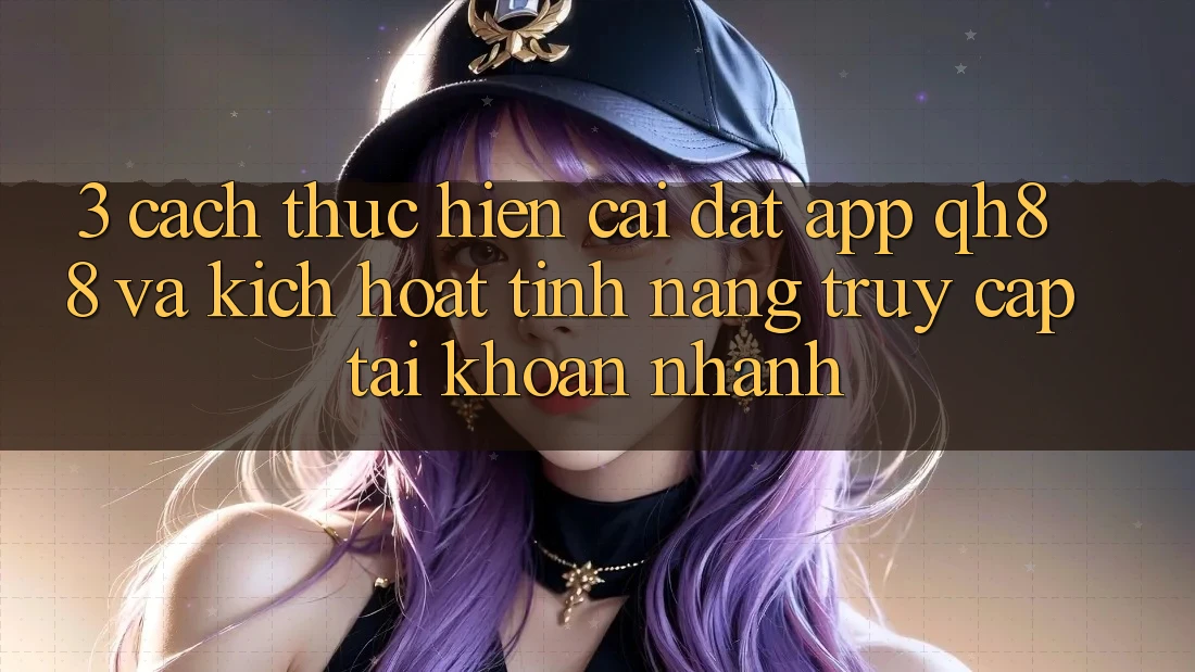 3. Cách thực hiện Cài đặt App QH88 Và Kích Hoạt Tính Năng Truy cập tài khoản Nhanh