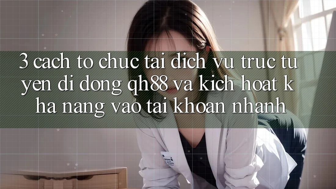 3. Cách tổ chức Tải Dịch vụ trực tuyến di động QH88 Và Kích Hoạt Khả năng Vào tài khoản Nhanh 3. Cách tổ chức Tải Dịch vụ trực tuyến di động QH88 Và Kích Hoạt Khả năng Vào tài khoản Nhanh