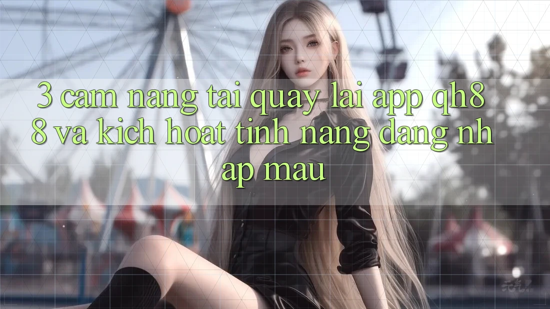 3. Cẩm nang Tải quay lại App QH88 Và Kích Hoạt Tính Năng Đăng Nhập Mau 3. Cẩm nang Tải quay lại App QH88 Và Kích Hoạt Tính Năng Đăng Nhập Mau