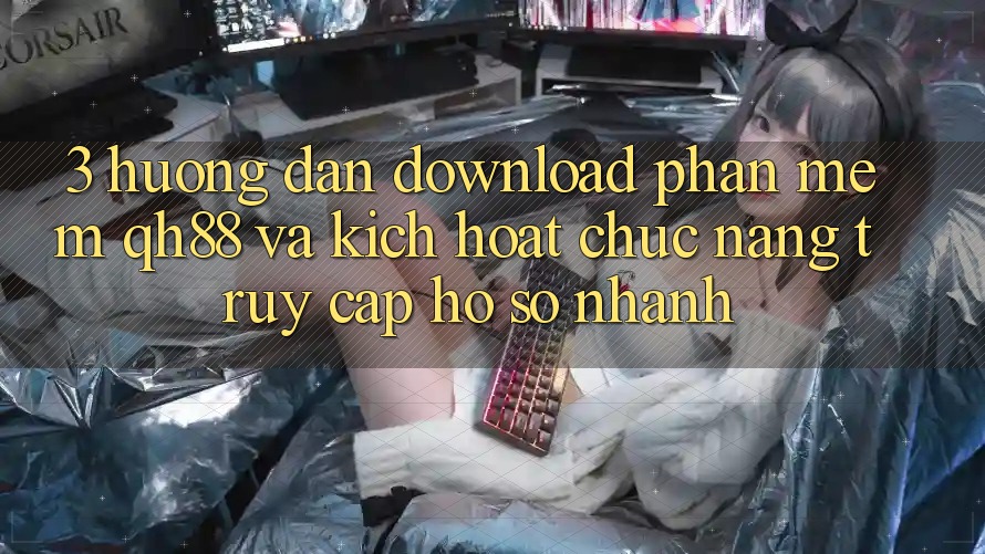 3. Hướng Dẫn Download Phần mềm QH88 Và Kích Hoạt Chức năng Truy cập hồ sơ Nhanh 3. Hướng Dẫn Download Phần mềm QH88 Và Kích Hoạt Chức năng Truy cập hồ sơ Nhanh