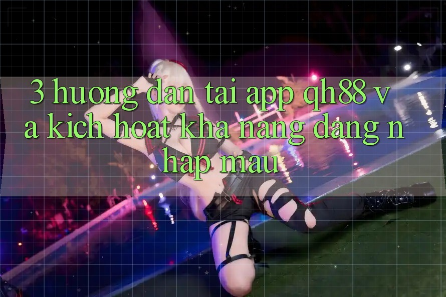 3. Hướng Dẫn Tải App QH88 Và Kích Hoạt Khả năng Đăng Nhập Mau 3. Hướng Dẫn Tải App QH88 Và Kích Hoạt Khả năng Đăng Nhập Mau