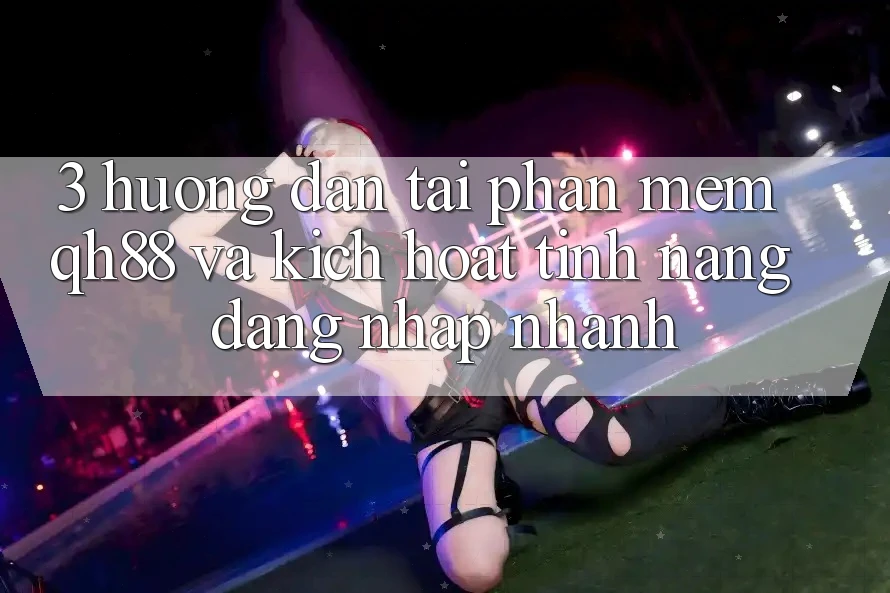 3. Hướng Dẫn Tải Phần mềm QH88 Và Kích Hoạt Tính Năng Đăng Nhập Nhanh 3. Hướng Dẫn Tải Phần mềm QH88 Và Kích Hoạt Tính Năng Đăng Nhập Nhanh