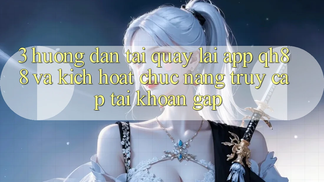 3. Hướng Dẫn Tải quay lại App QH88 Và Kích Hoạt Chức năng Truy cập tài khoản Gấp 3. Hướng Dẫn Tải quay lại App QH88 Và Kích Hoạt Chức năng Truy cập tài khoản Gấp