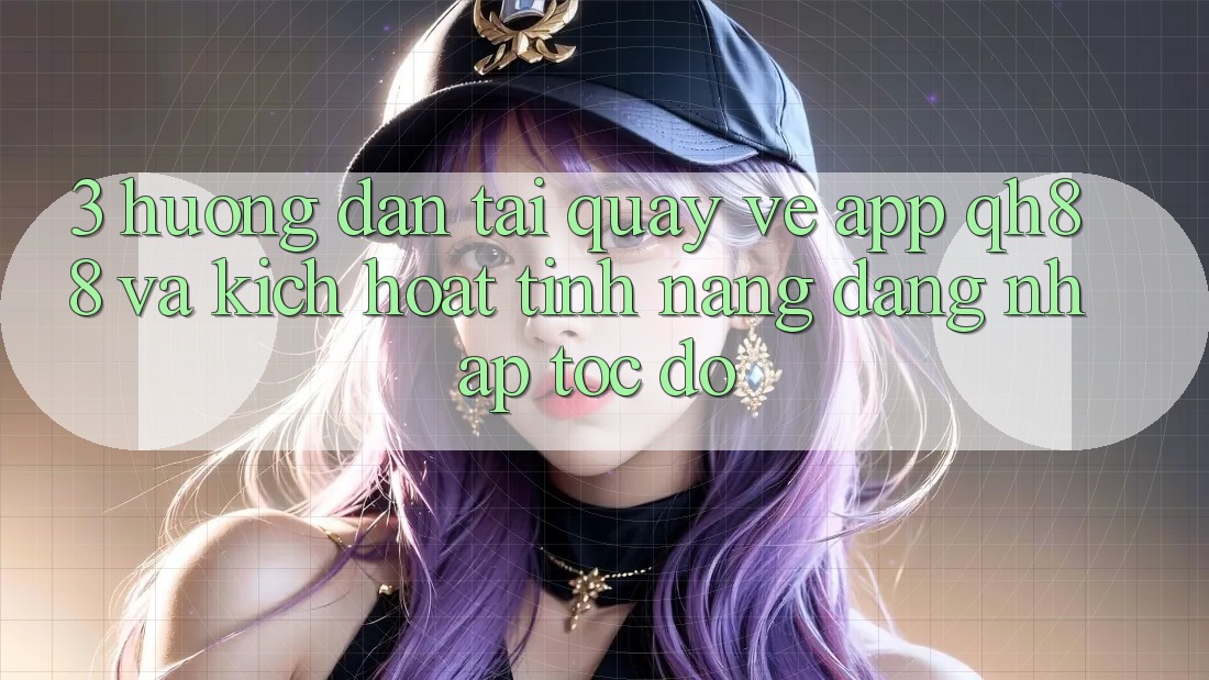 3. Hướng Dẫn Tải quay về App QH88 Và Kích Hoạt Tính Năng Đăng Nhập Tốc độ 3. Hướng Dẫn Tải quay về App QH88 Và Kích Hoạt Tính Năng Đăng Nhập Tốc độ