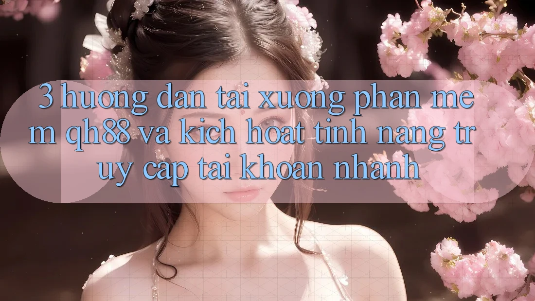 3. Hướng Dẫn Tải xuống Phần mềm QH88 Và Kích Hoạt Tính Năng Truy cập tài khoản Nhanh 3. Hướng Dẫn Tải xuống Phần mềm QH88 Và Kích Hoạt Tính Năng Truy cập tài khoản Nhanh
