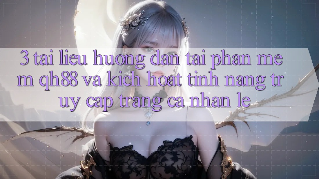 3. Tài liệu hướng dẫn Tải Phần mềm QH88 Và Kích Hoạt Tính Năng Truy cập trang cá nhân Lẹ 3. Tài liệu hướng dẫn Tải Phần mềm QH88 Và Kích Hoạt Tính Năng Truy cập trang cá nhân Lẹ