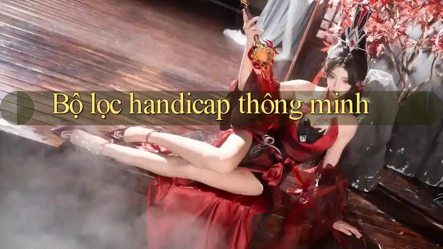 Bộ lọc handicap thông minh Bộ lọc handicap thông minh