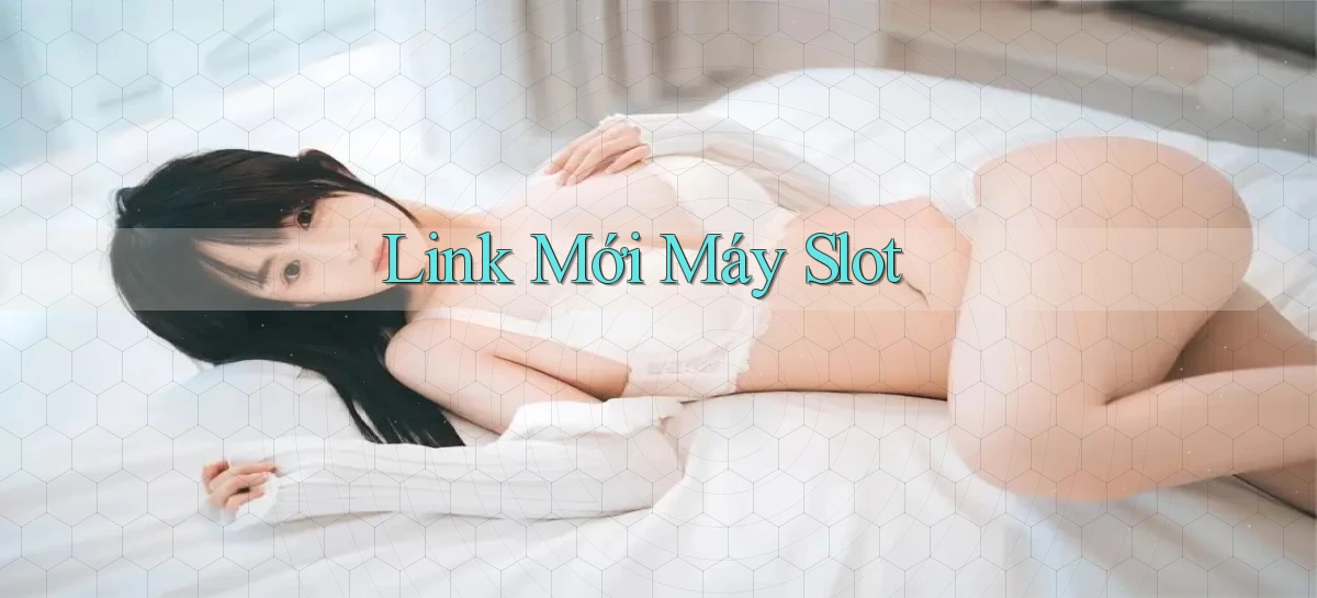 link mới Máy slot