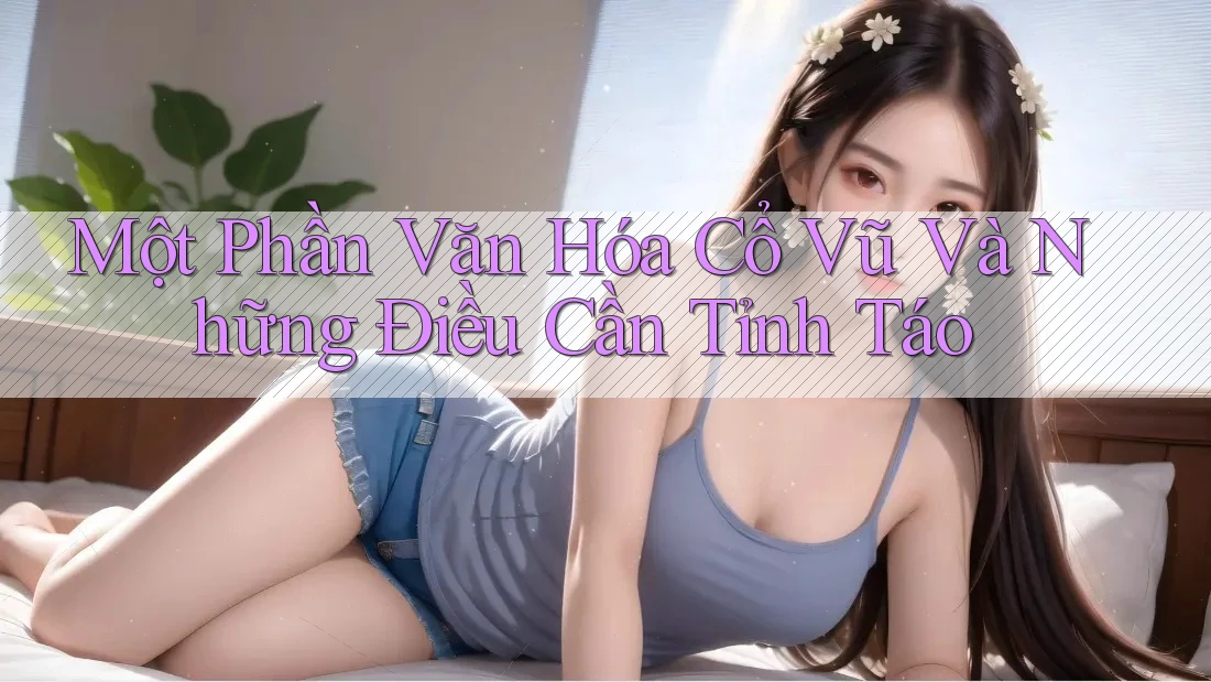 Một Phần Văn Hóa Cổ Vũ Và Những Điều Cần Tỉnh Táo