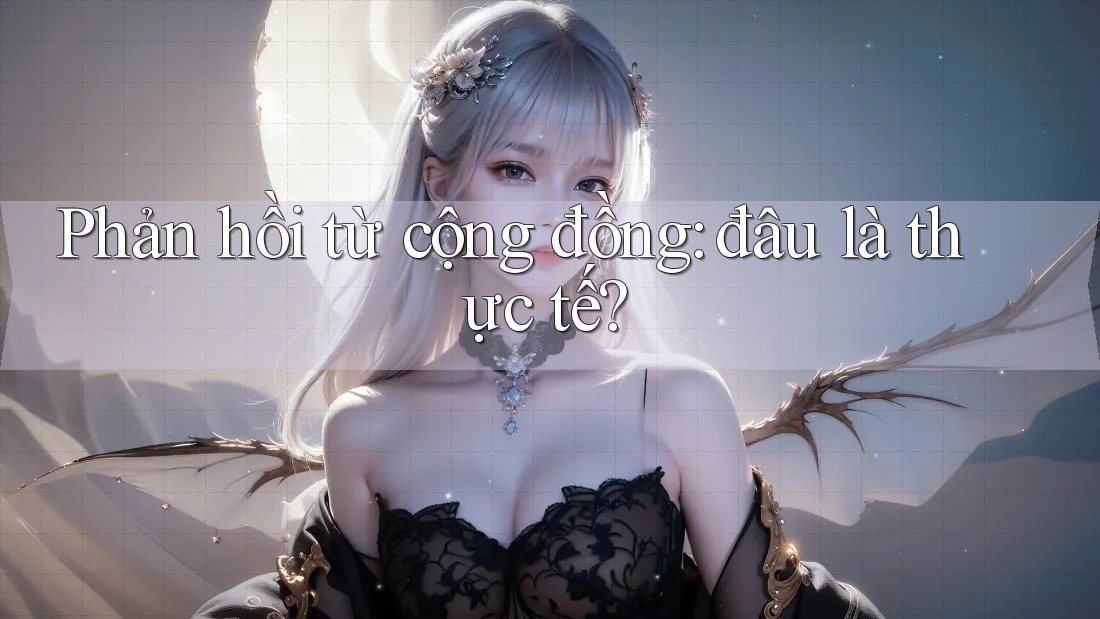 Phản hồi từ cộng đồng: đâu là thực tế? Phản hồi từ cộng đồng: đâu là thực tế?