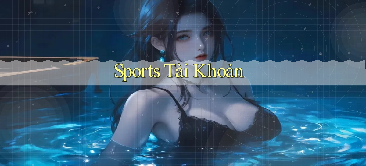 Sports Tài khoản