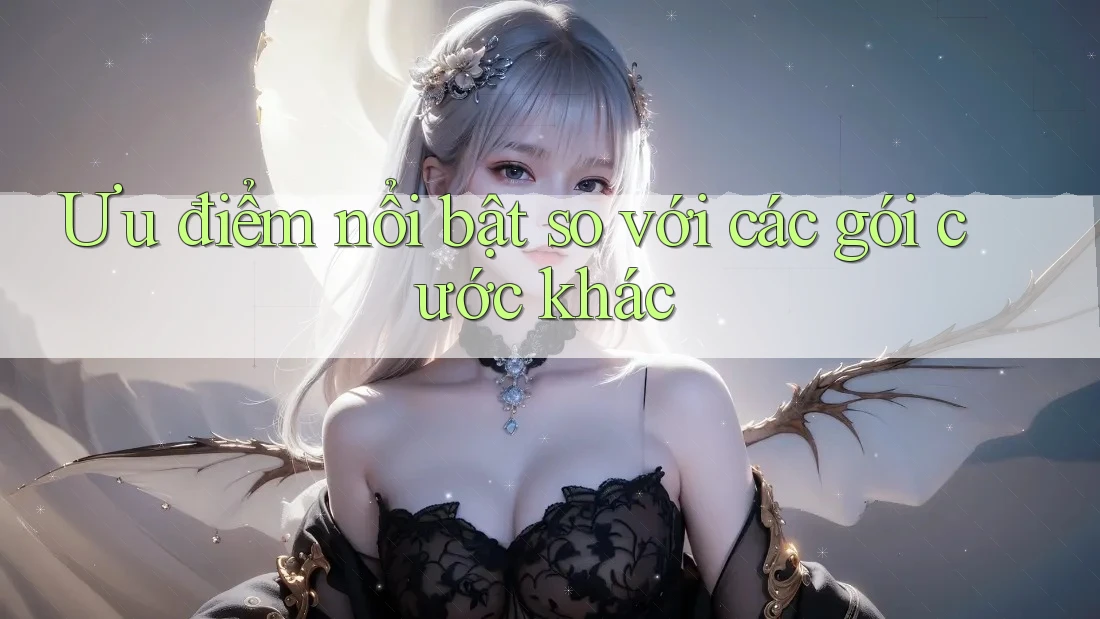 Ưu điểm nổi bật so với các gói cước khác Ưu điểm nổi bật so với các gói cước khác